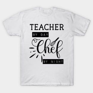 teacher By Day Chef By Night T-Shirt